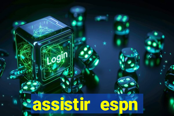 assistir espn brasil ao vivo